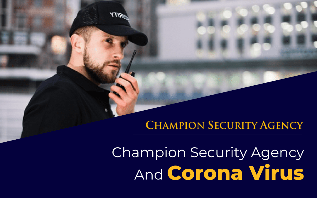 Champion Security Agency and Corona Virus