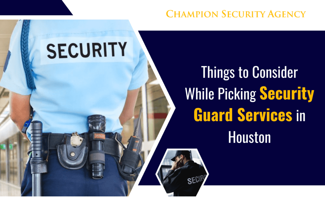 Things to Consider While Picking Security Guard Services in Houston