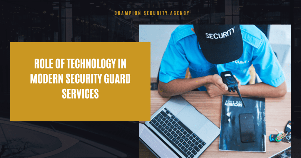 Role of Technology in Modern Security Guard Services
