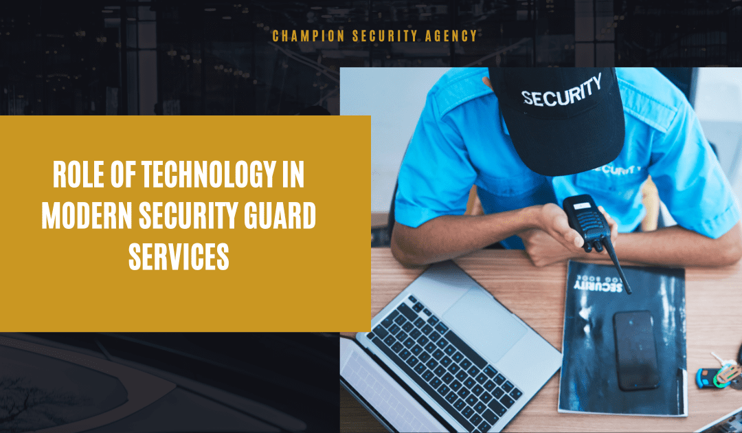 Role of Technology in Modern Security Guard Services