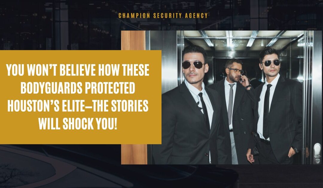 You Won’t Believe How These Bodyguards Protected Houston’s Elite—The Stories Will Shock You!