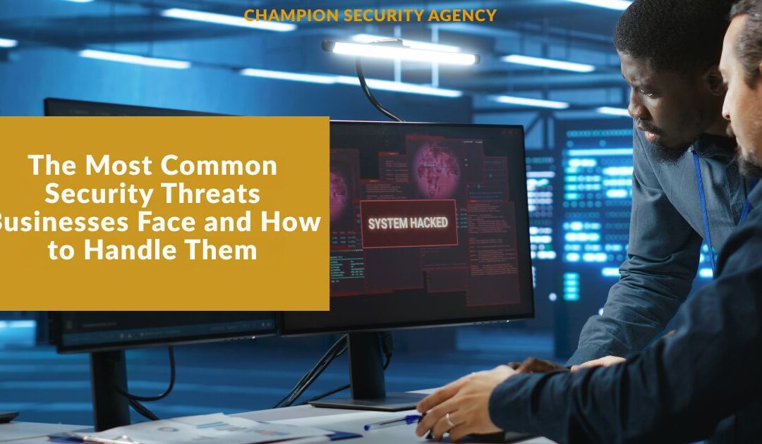 The Most Common Security Threats Businesses Face and How to Handle Them