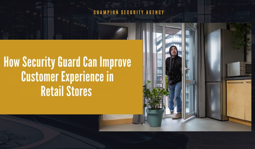 How Security Guards Can Improve Customer Experience in Retail Stores