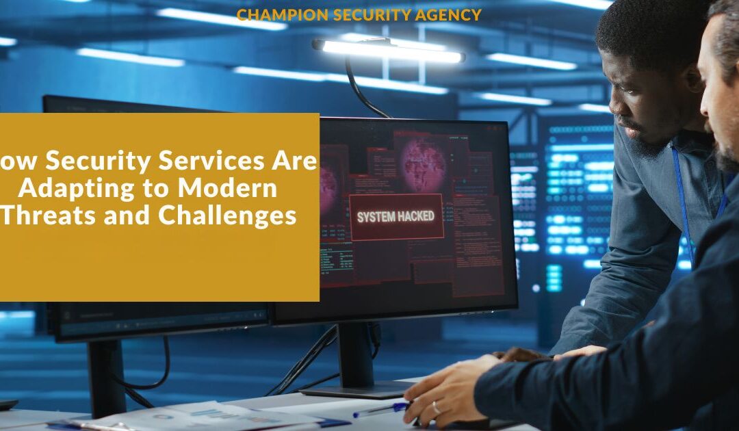 How Security Services Are Adapting to Modern Threats and Challenges
